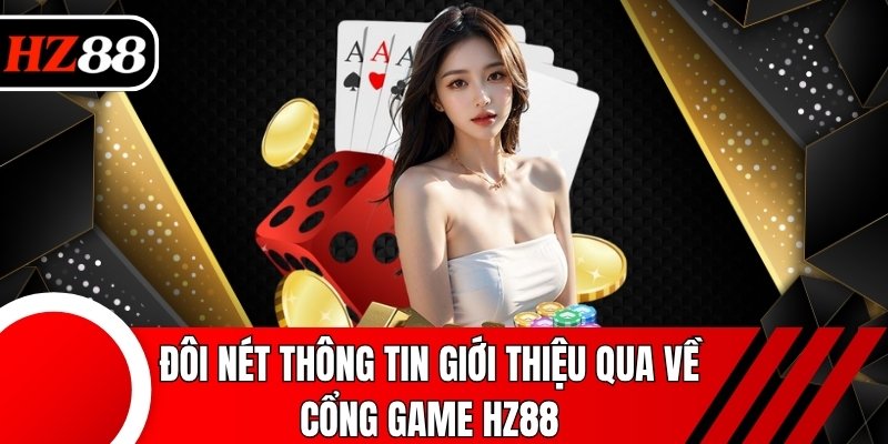 Đôi nét thông tin giới thiệu qua về cổng game HZ88