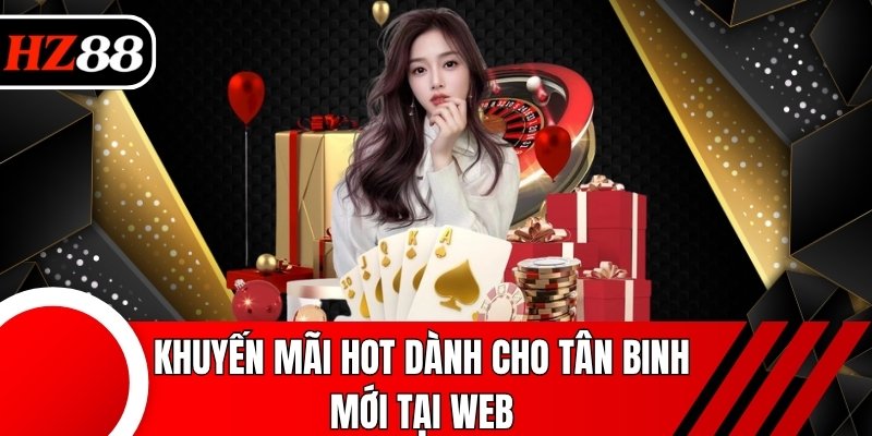 Khuyến mãi hot dành cho tân binh mới tại web