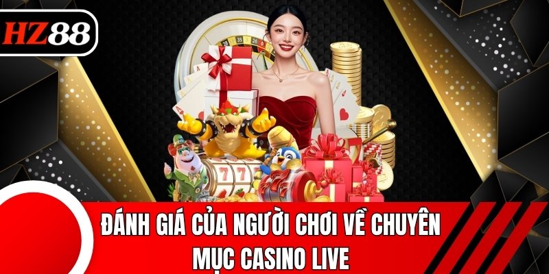 Đánh giá của người chơi về chuyên mục casino live